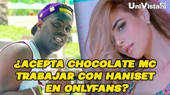 Habla Chocolate MC sobre la propuesta de Haniset en OnlyFans