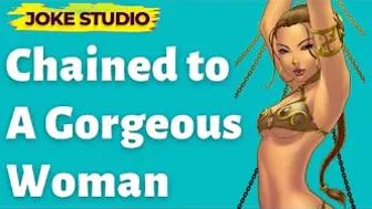 Funny joke | Chained to a gorgeous woman