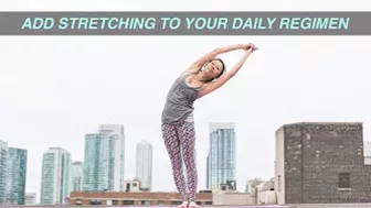 Add Stretching to Your Daily Regimen