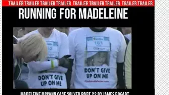 RUNNING FOR MADELEINE .MADELEINE MCCANN CASE SOLVED TRAILER