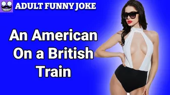 An American On a British Train, a funny joke that makes you laugh so hard ????