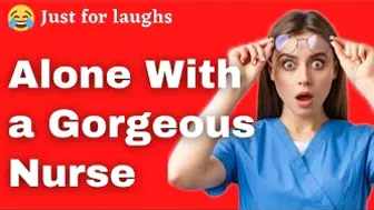 Funny jokes - Alone with a gorgeous nurse