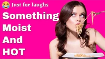 Funny jokes - Something moist & hot