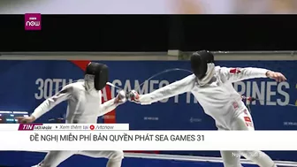 Đề nghị miễn phí bản quyền phát SEA Games 31 trên tất cả các nền tảng | VTC Now