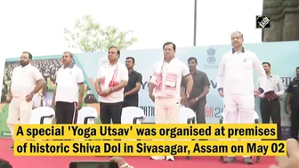 Assam: 'Yoga Utsav' organised in Sivasagar ahead of International Yoga Day