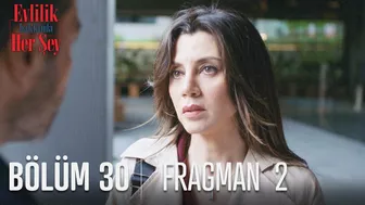 Evlilik Hakkında Her Şey 30. Bölüm 2. Fragmanı