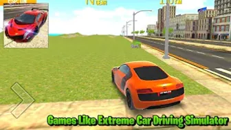 Playing Games Like Extreme Car Driving Simulator