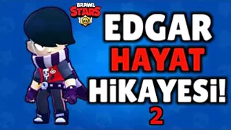 EDGAR HAYAT HİKAYESİ 2 - Brawl Stars