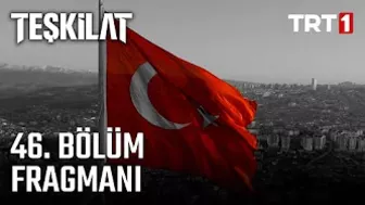 Teşkilat 46. Bölüm Fragmanı