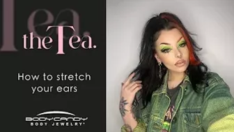 The Tea: Ear Stretching 101