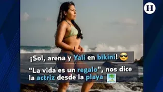 ¡Sol, arena y Yali en bikini!: "La vida es un regalo", nos dice la actriz desde la playa