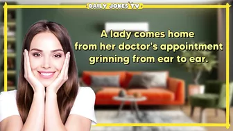 Funny joke : Woman Comes Back From Doctor Appointment With a Huge Smile... ????