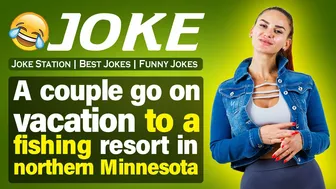 Funny Joke : A couple go on vacation to a fishing resort in northern Minnesota