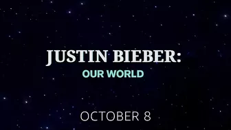 Justin Bieber - Our World (Official Trailer)