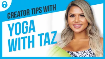 Creator Tips With 'Yoga With Taz' | Yoga Instructor & OnlyFans Creator