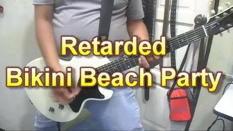 Retarded - Bikini Beach Party (Guitar Cover)