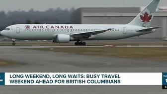 British Columbians in for a busy travel weekend