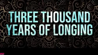 THREE THOUSAND YEARS OF LONGING Trailer (NEW 2022)