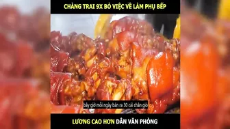 Chàng trai 9x bỏ việc về làm phụ bếp lương cao hơn văn phòng | LT Review