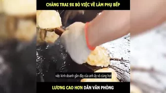 Chàng trai 9x bỏ việc về làm phụ bếp lương cao hơn văn phòng | LT Review