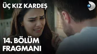 Üç Kız Kardeş 14. Bölüm Fragmanı