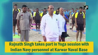 Rajnath Singh takes part in Yoga session with Indian Navy personnel at Karwar Naval Base