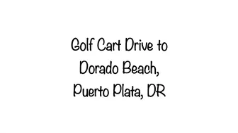 Drive to Dorado Beach, Puerta Plata DR