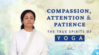 Compassion, Attention And Patience- The True Spirits Of Yoga