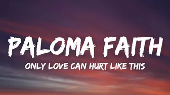 Paloma Faith - Only Love Can Hurt Like This (Lyrics)