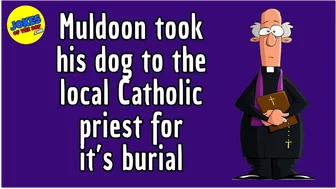 Funny Joke: Muldoon took his beloved dog to the local Catholic priest for it's mass and burial