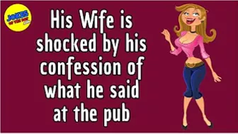 Funny (dirty) Joke: His Wife is shocked by his confession of what he said at the pub