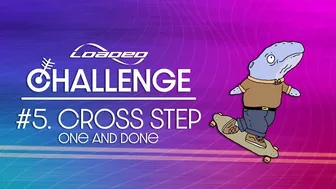 Challenge 5: Cross Step | Loaded Challenge Series: Foundations