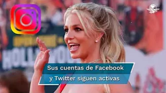 Britney Spears desaparece de Instagram tras estallar contra su familia