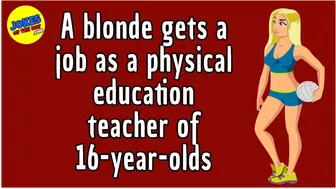 Funny Joke: A blonde gets a job as a physical education teacher of 16-year-olds - it's hilarious