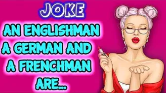 Funny jokes | An Englishman, a German and a Frenchman are all in Saudi Arabia, sharing...