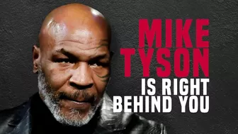 Mike Tyson is Right Behind You