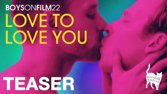 BOYS ON FILM 22: LOVE TO LOVE YOU - Teaser Trailer