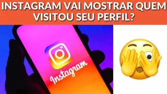 Instagram vai mostrar quem visitou seu perfil? Nova atualização do Instagram