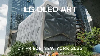 LG OLED ART : #7 Frieze New York 2022 “TRAILER”│LG