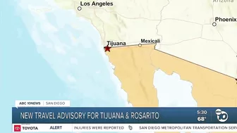 New travel advisory for Tijuana and Rosarito