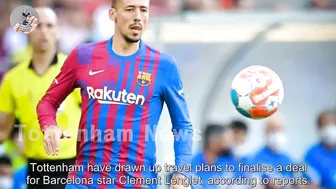 Tottenham 'draw up Clement Lenglet travel plans' as Barcelona give transfer green light - news ...