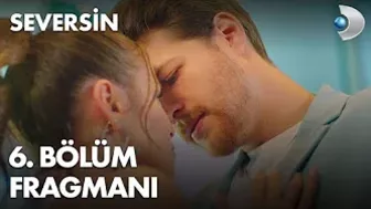 Seversin 6. Bölüm Fragmanı