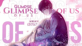 Glimpse of Us -「AMV」- Anime MV