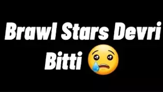 Brawl Stars Devri Bitti ????