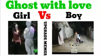 Girl vs boy ghost with love !!? funny meme videos ????????