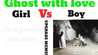 Girl vs boy ghost with love !!? funny meme videos ????????