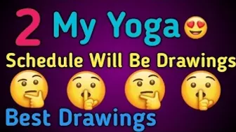 my yoga schedule will be drawing/my yoga schedule will be painting