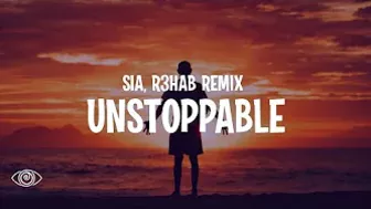 Sia - Unstoppable (R3hab Remix) Lyrics