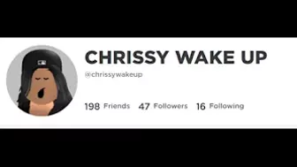 "CHRISSY WAKE UP" but the lyrics are roblox usernames