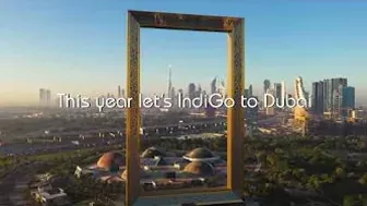 Travel to Dubai With IndiGo | IndiGo 6E